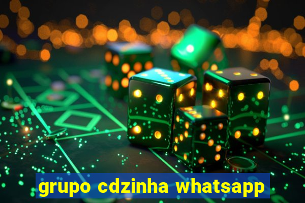 grupo cdzinha whatsapp